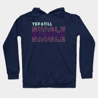 Yep Still Single Hoodie